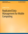 Replicated Data Management for Mobile Computing - Terry Douglas - 9783031013492