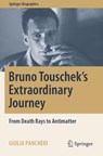 Bruno Touschek's Extraordinary Journey - Giulia Pancheri - 9783031038280