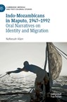 Indo-Mozambicans in Maputo, 1947-1992 - Nafeesah Allen - 9783031088254