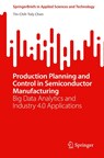 Production Planning and Control in Semiconductor Manufacturing - Tin-Chih Toly Chen - 9783031140648