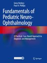 Fundamentals of Pediatric Neuro-Ophthalmology - Gena Heidary ; Paul H. Phillips - 9783031161490