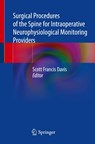 Surgical Procedures of the Spine for Intraoperative Neurophysiological Monitoring Providers - Scott Francis Davis - 9783031175794