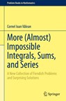 More (Almost) Impossible Integrals, Sums, and Series - Cornel Ioan Valean - 9783031212611