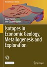 Isotopes in Economic Geology, Metallogenesis and Exploration - Jens Gutzmer ;  David Huston - 9783031278969