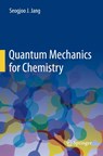 Quantum Mechanics for Chemistry - Seogjoo J. Jang - 9783031302206