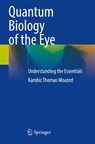 Quantum Biology of the Eye - Kambiz Thomas Moazed - 9783031320620