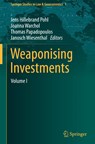 Weaponising Investments - Jens Hillebrand Pohl ; Joanna Warchol  ; Thomas Papadopoulos - 9783031414749