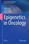 Epigenetics in Oncology - Jianjun Chen ; G. Greg Wang ; Jun Lu - 9783031456534