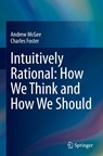 Intuitively Rational: How We Think and How We Should - Andrew McGee ; Charles Foster - 9783031497148