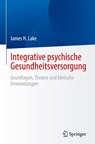 Integrative psychische Gesundheitsversorgung - James H. Lake - 9783031520129