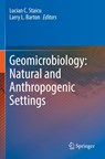 Geomicrobiology: Natural and Anthropogenic Settings - Lucian C. Staicu ; Larry L. Barton - 9783031543081