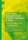 Public Sector Management and Economic Governance in Ghana - Joseph R. A. Ayee ; Seidu M. Alidu ; Lloyd G. A. Amoah - 9783031569661