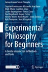 Experimental Philosophy for Beginners - Stephan Kornmesser ; Kevin Reuter ; Alexander Max Bauer ; Mark Alfano - 9783031580482