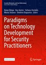 Paradigms on Technology Development for Security Practitioners - Ilias Gkotsis ; Dimitrios Kavallieros ; Nikolai Stoianov - 9783031620829