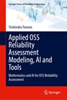 Applied OSS Reliability Assessment Modeling, AI and Tools - Yoshinobu Tamura ; Shigeru Yamada - 9783031648021