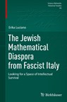 The Jewish Mathematical Diaspora from Fascist Italy - Erika Luciano - 9783031648953