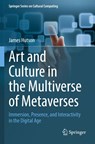 Art and Culture in the Multiverse of Metaverses - James Hutson - 9783031663222