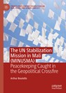 The UN Stabilization Mission in Mali (MINUSMA) - Arthur Boutellis - 9783031664656