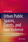 Urban Public Spaces, Events, and Gun Violence - Melvin Delgado - 9783031670183