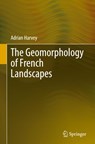 The Geomorphology of French Landscapes - Adrian Harvey - 9783031684890