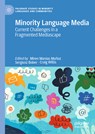 Minority Language Media: Current Challenges in a Fragmented Mediascape - Miren Manias-Muñoz - 9783031712272