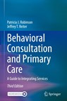 Behavioral Consultation and Primary Care - Patricia J. Robinson ; Jeffrey T. Reiter - 9783031721496