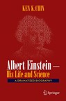 Albert Einstein – His Life and Science - Ken K. Chin - 9783031740657