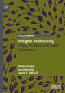 Refugees and Housing - Philip Brown ; Santokh Gill ; Jamie P. Halsall - 9783031747533