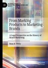 From Marking Products to Marketing Brands - Ross D. Petty - 9783031767777
