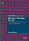 Walt Disney's Forgotten Australia - Derham Groves - 9783031787713