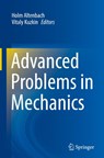 Advanced Problems in Mechanics - Holm Altenbach ; Vitaly Kuzkin - 9783031801020