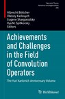 Achievements and Challenges in the Field of Convolution Operators - Albrecht Bottcher ; Oleksiy Karlovych ; Eugene Shargorodsky - 9783031804854