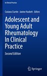 Adolescent and Young Adult Rheumatology In Clinical Practice - Coziana Ciurtin ; Janine Hackett - 9783031821011