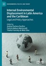 Internal Environmental Displacement in Latin America and the Caribbean - Andrea Pacheco Pacifico ; Patricia Nabuco Martuscelli ; Thalita Franciely de Melo Silva - 9783031870262