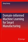 Domain-informed Machine Learning for Smart Manufacturing - Qiang Huang - 9783031916304