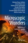 Microscopic Wonders - Abraham Rosas-Arellano ; Carmen Reyes Luna ; Fabiola Garcia-Zamorategui ; Ricardo Pina-Munoz - 9783031925580