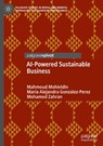 AI-Powered Sustainable Business - Mahmoud Mohieldin ; Maria Alejandra Gonzalez-Perez ; Mohamed Zahran - 9783031933561