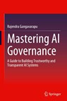 Mastering AI Governance - Rajendra Gangavarapu - 9783031936807