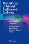 The First Steps of Artificial Intelligence in Cardiology - Patrizia Presbitero ; Mauro Chiarito ; Alessandro Giaj Levra - 9783031952555