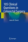 105 Clinical Questions in Colorectal Surgery - James M. Church - 9783031992506