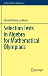 Selection Tests in Algebra for Mathematical Olympiads - Corneliu Manescu-Avram - 9783032010315
