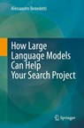 How Large Language Models Can Help Your Search Project - Alessandro Benedetti - 9783032015624