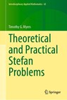 Theoretical and Practical Stefan Problems - Timothy G. Myers - 9783032048257