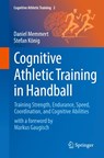Cognitive Athletic Training in Handball - Daniel Memmert ; Stefan König - 9783032049292