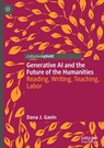 Generative AI and the Future of the Humanities - Dana J. Gavin - 9783032065339