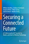 Securing a Connected Future - William Harding ; Andreas Hartmann ; Shayla O'Brien ; Viktor Sinzig - 9783032073082