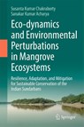 Eco-dynamics and Environmental Perturbations in Mangrove Ecosystems - Susanta Kumar Chakraborty ; Sankar Kumar Acharya - 9783032087096