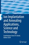 Ion Implantation and Annealing Applications, Science and Technology - Wilfried Lerch ; Michael Current - 9783032100078