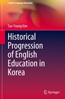 Historical Progression of English Education in Korea - Tae-Young Kim - 9783032100832