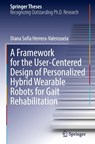 A Framework for the User-Centered Design of Personalized Hybrid Wearable Robots for Gait Rehabilitation - Diana Sofia Herrera-Valenzuela - 9783032187383